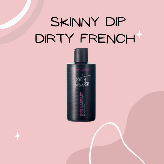 Skinny Dip Dirty French